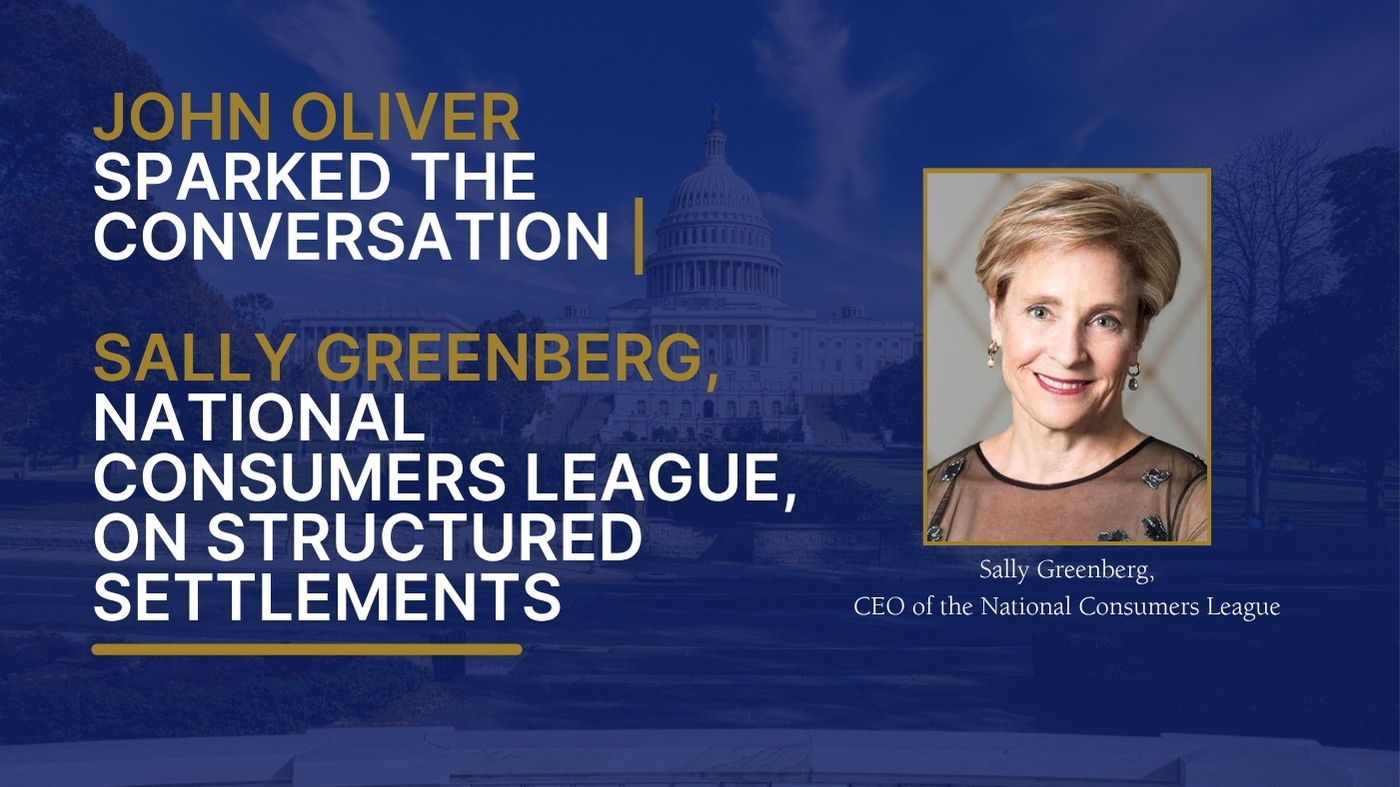 Sally Greenberg, CEO of the National Consumers League, pictured beside the U.S. Capitol on the Settle Smart episode title card reading "John Oliver Sparked the Conversation | Sally Greenberg, National Consumers League, on Structured Settlements."